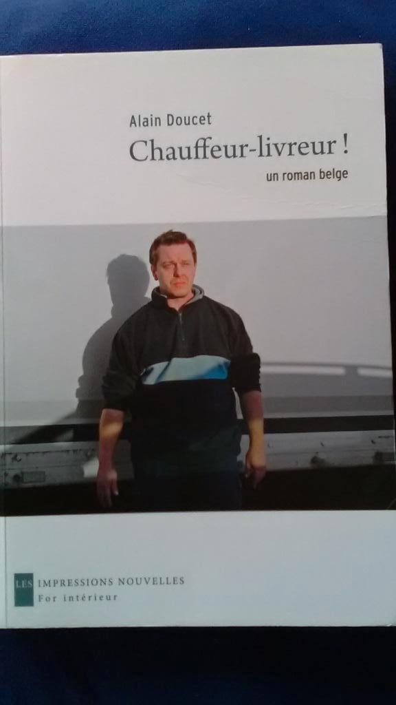 "Chauffeur-livreur ! Un roman belge" Alain Doucet (2011), Enlèvement ou Envoi, Alain Doucet, Belgique, Comme neuf