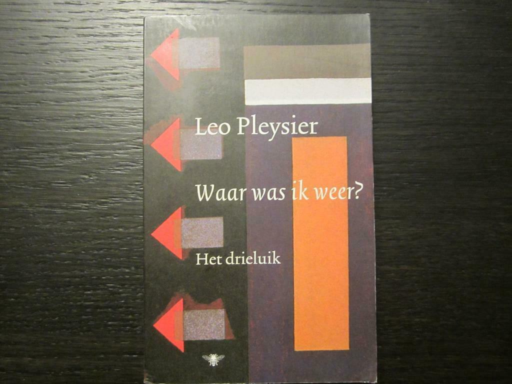 Waar was ik weer? -Het drieluik-  Leo Pleysier, Boeken, Literatuur, Gelezen, Ophalen of Verzenden
