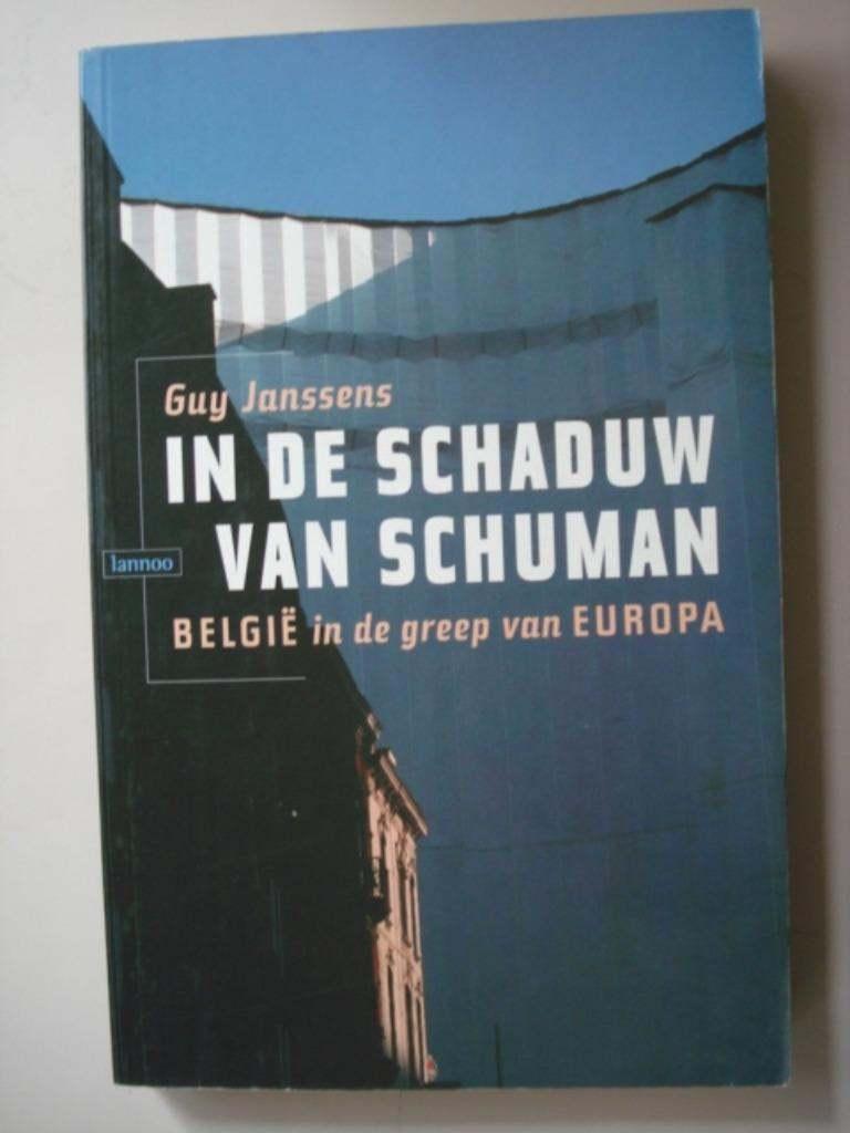 13. Guy Janssens In de schaduw van Schuman België in de gree, Guy Janssens, Verzenden, Zo goed als nieuw, Politiek en Staatkunde