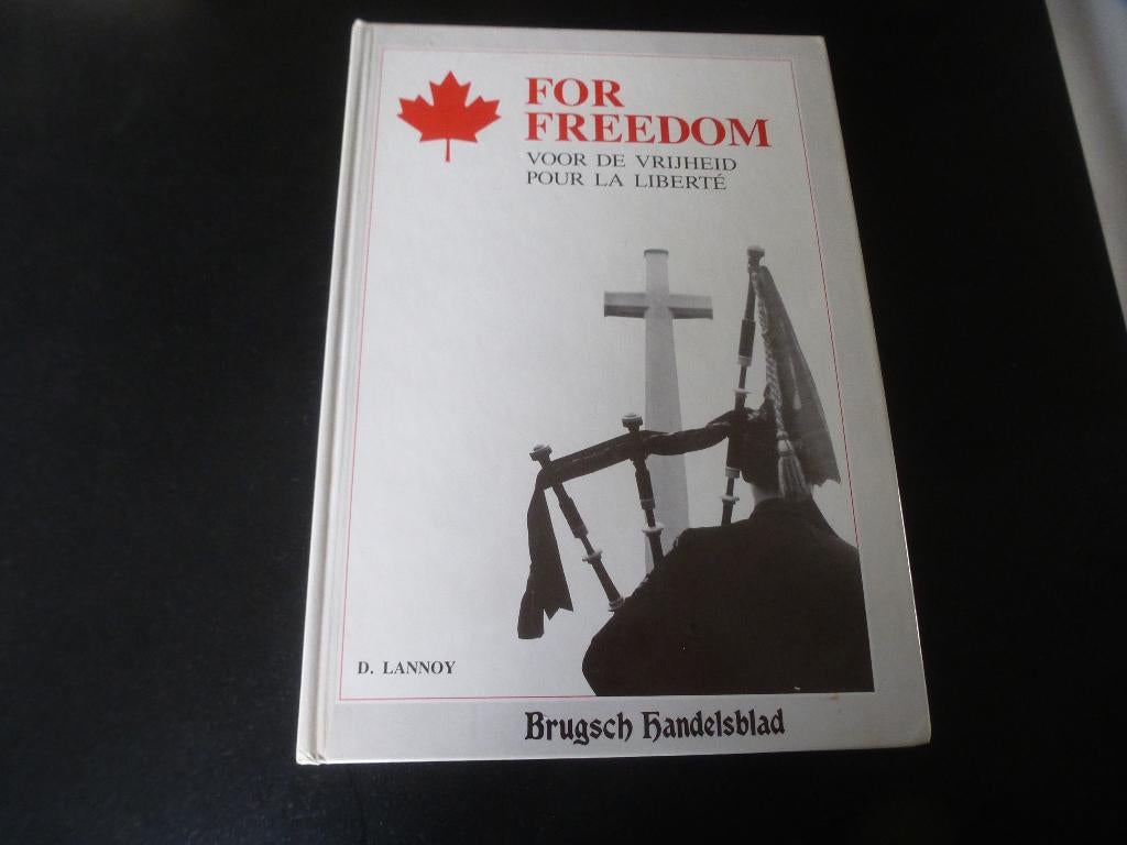 For freedom. Voor de vrijheid. Pour la liberté. Canada WW2, D.Lannoy, Ophalen of Verzenden, Algemeen, Tweede Wereldoorlog