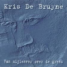 Kris De Bruyne – Van Mijlenver Over De Grens, Ophalen of Verzenden, Zo goed als nieuw