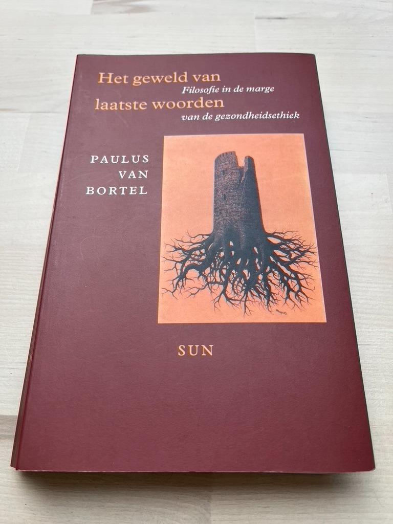 Het geweld van laatste woorden, Boeken, Filosofie, Gelezen, Wijsbegeerte of Ethiek, Paulus Van Bortel, Ophalen of Verzenden