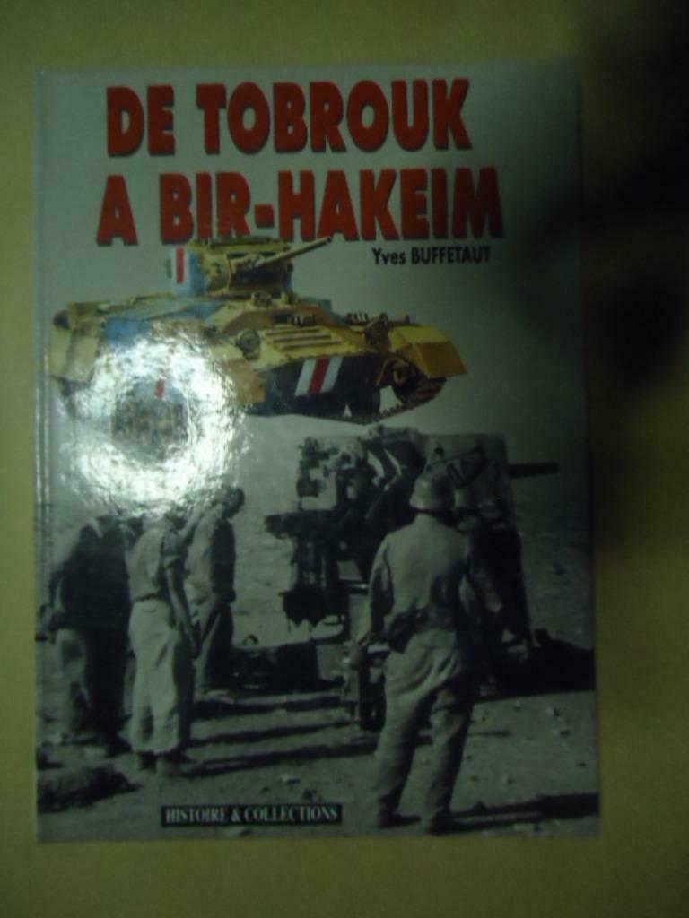YVES BUFFETAUT DE TOBROUK A BIR - HAKEIM HISTOIRE & COLLECTI, Enlèvement ou Envoi, Utilisé, Général