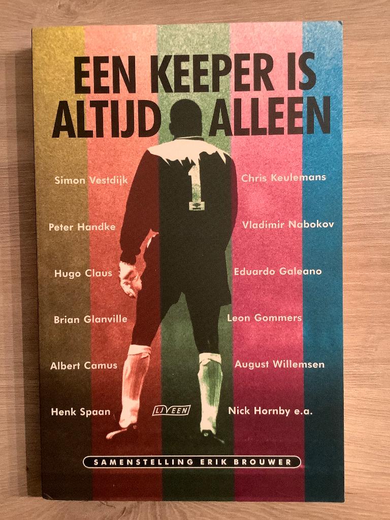 Een Keeper Is Altijd Alleen - verhalen over de elfde man, Sport de ballon, Enlèvement ou Envoi, Comme neuf, Erik Brouwer