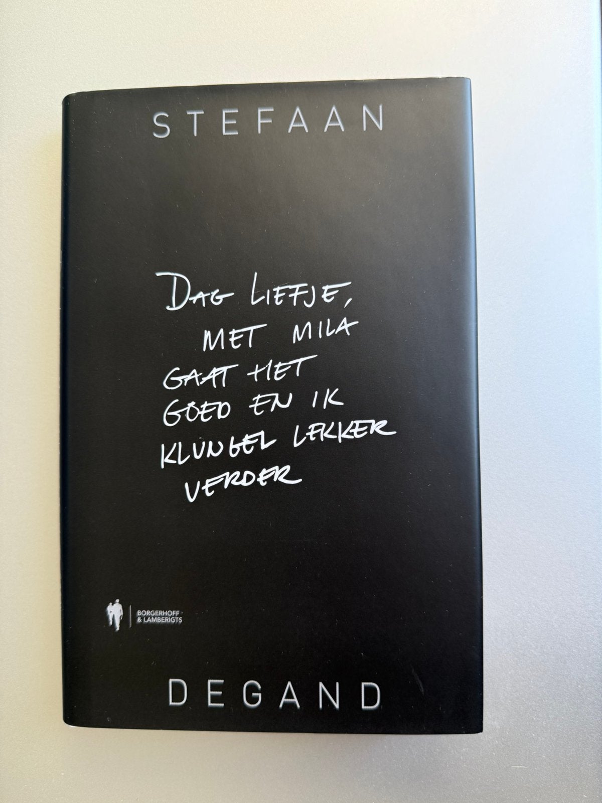 Dag liefje, met MIla gaat het goed en ik klungel lekker verd, Boeken, Ophalen of Verzenden, Stefaan Degand