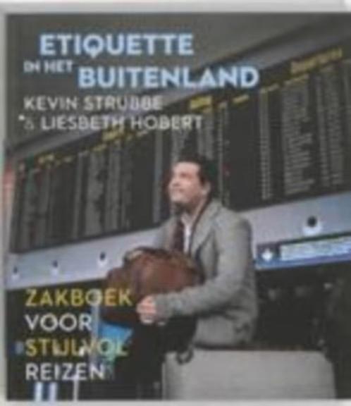 Etiquette in het buitenland /Kevin Strubbe & Liesbeth Hobert, Ophalen of Verzenden, Zo goed als nieuw