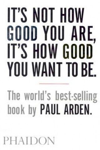 It's not how good you are,it's how good you want te be Arden, Boeken, Filosofie, Zo goed als nieuw, Ophalen of Verzenden