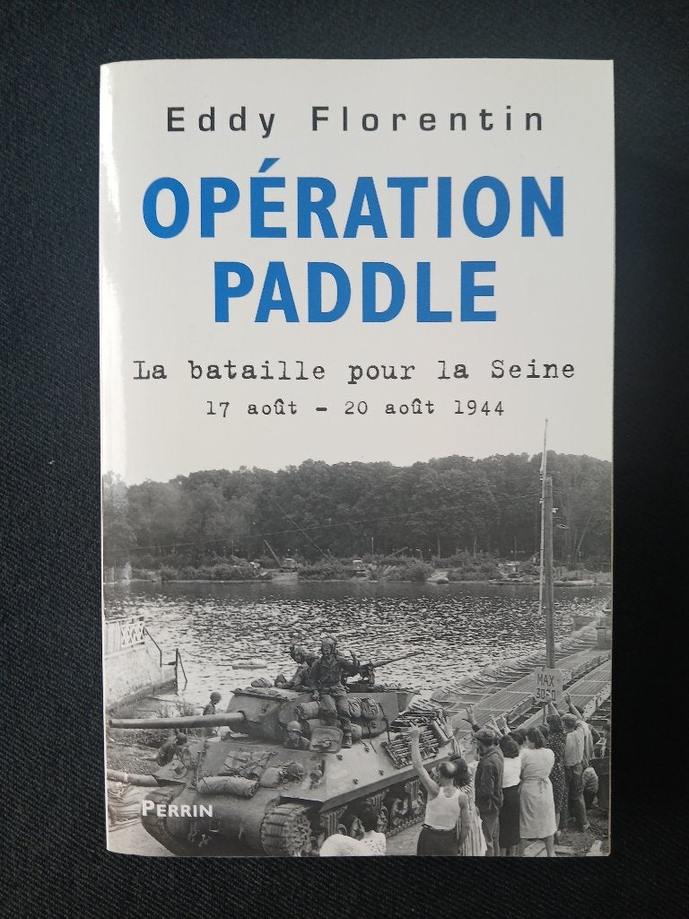 Opération Paddle : La bataille pour la Seine 17-20 août 1944, Enlèvement ou Envoi, Deuxième Guerre mondiale, Utilisé, Eddy Florentin