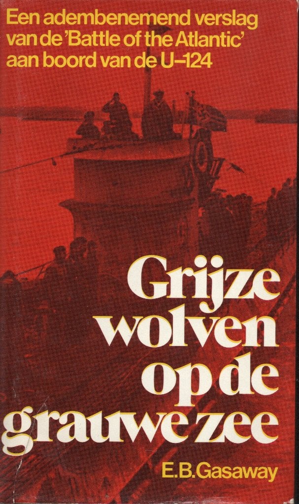 GRIJZE WOLVEN OP DE GRAUWE ZEE - E. BLANCHARD GASAWAY, Marine, Ophalen of Verzenden, E. Blanchard Gasaway, Tweede Wereldoorlog