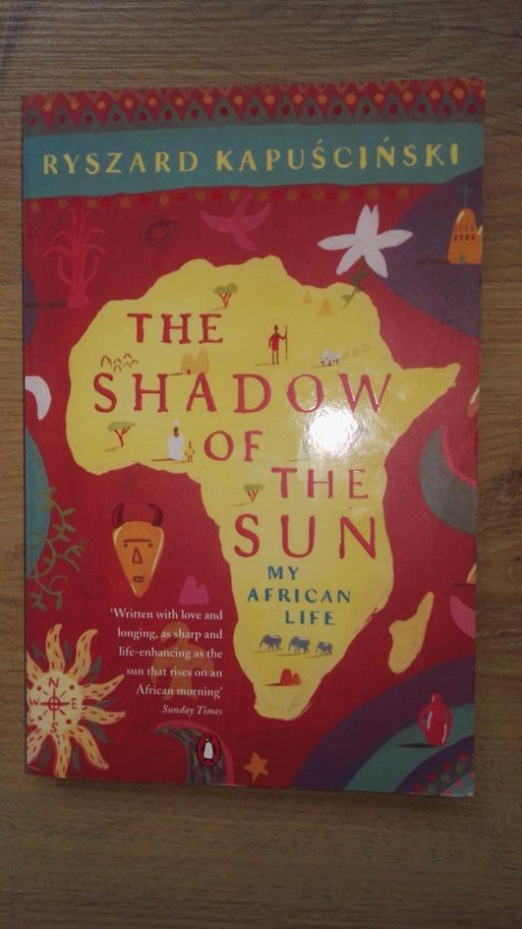 Ryszard Kapuscinski The shadow of the sun My African Life, Ophalen of Verzenden