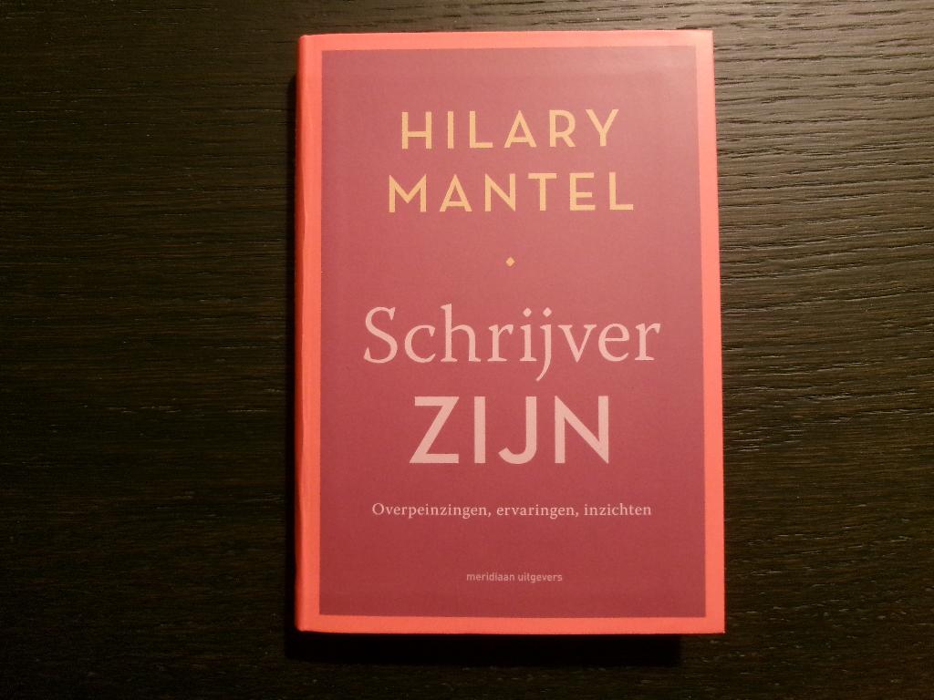 Schrijver zijn   -Hilary Mantel-, Boeken, Ophalen of Verzenden