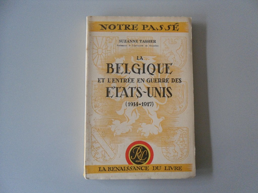 La Belgique et l'entrée en guerre des Etats-Unis (1914-1917), Livres, Enlèvement ou Envoi, Avant 1940, Suzanne TASSIER, Utilisé