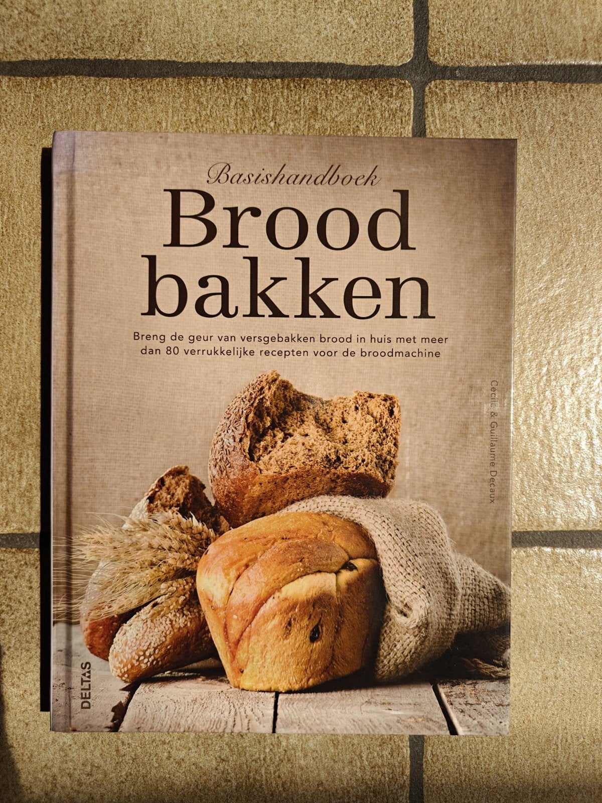 Cécile Decaux - Basishandboek brood bakken, Boeken, Kookboeken, Ophalen, Cécile Decaux; Guillaume Decaux