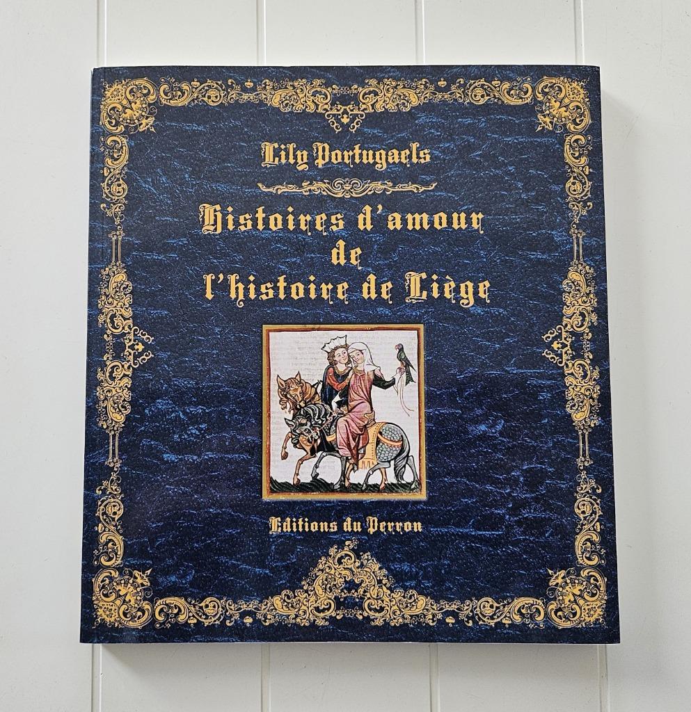 Histoires d'amour de l'histoire de Liège, Livres, Enlèvement ou Envoi, Utilisé, Lily Portugaels