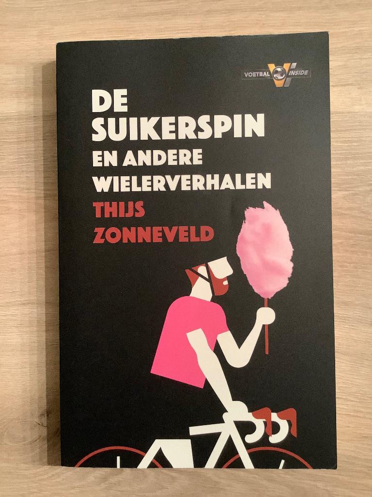 De Suikerspin en andere wielerverhalen Van Thijs Zonneveld, Thijs Zonneveld, Lopen en Fietsen, Ophalen of Verzenden, Zo goed als nieuw