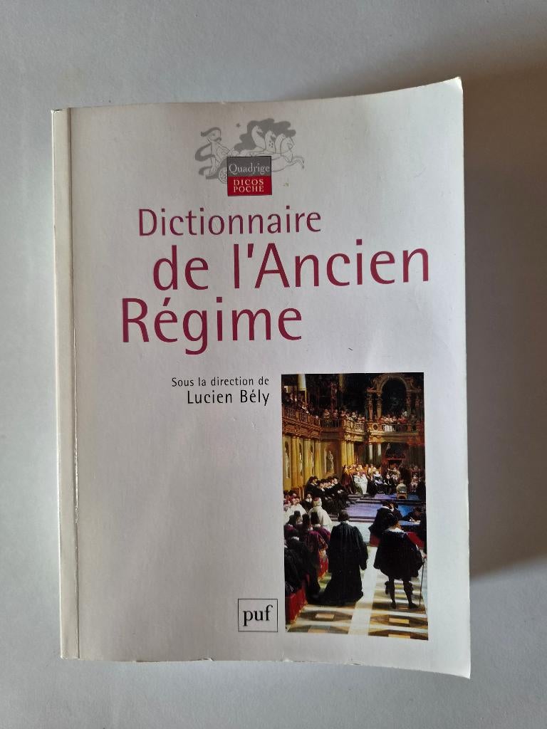 Dictionnaire de l’Ancien Régime – Lucien Bély, Livres, Enlèvement ou Envoi, Utilisé