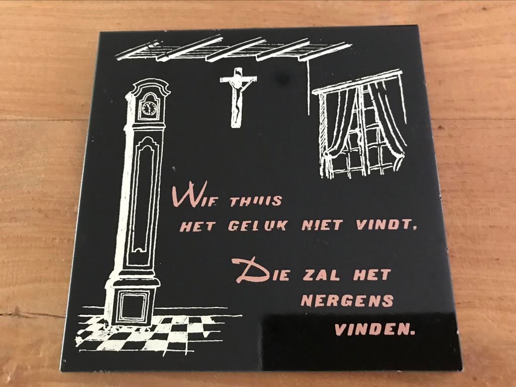 Oude tegel spreuk Wie thuis het geluk hiet vindt Die zal het, Ophalen of Verzenden