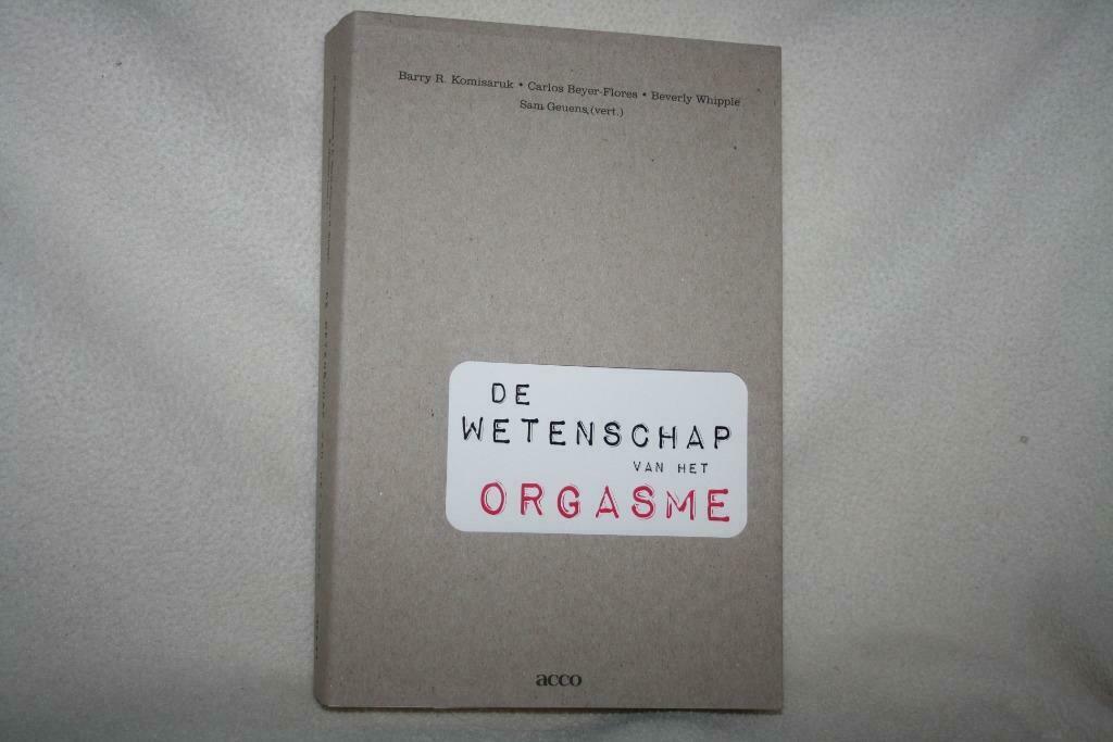 De wetenschap van het orgasme – Barry R. Komisaruk, Carlos B, Barry R. Komisaruk, Carlos Beyer Flores, Beverly Whipple, Overige wetenschappen