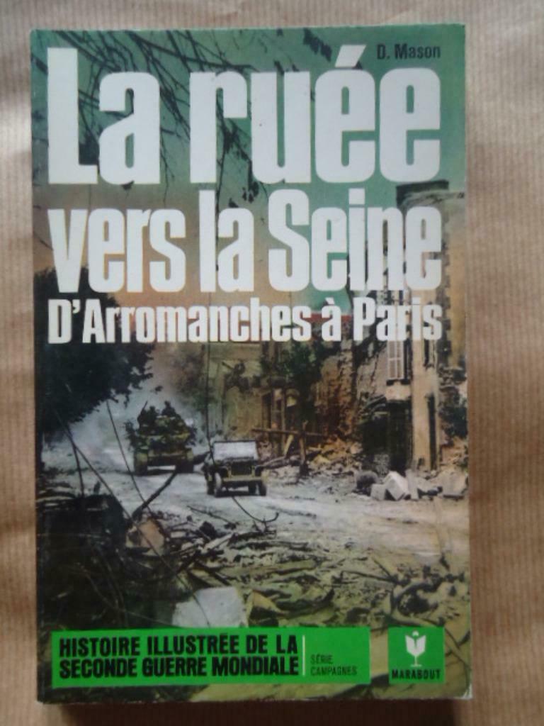 D. MASON LA RUEE VERS LA SEINE d'Arromanches à Paris 1971 ED, Livres, Guerre & Militaire, Enlèvement ou Envoi, Utilisé