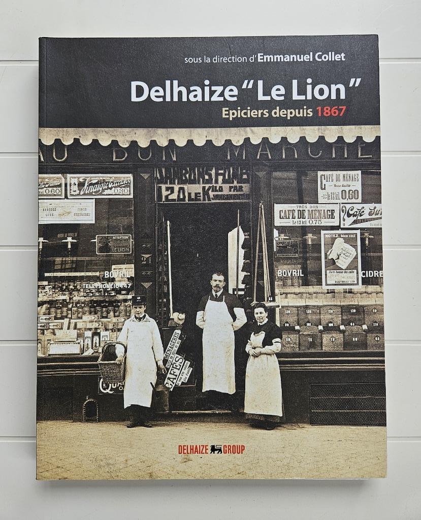 Delhaize „De Leeuw” - Kruideniers sinds 1867, Boeken, Ophalen of Verzenden, Zo goed als nieuw, Emmanuel Collet