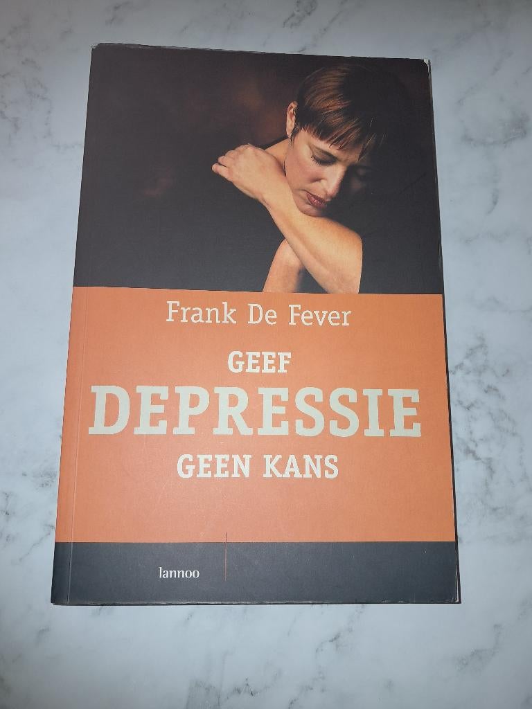 Geef depressie geen kans - Frank De Fever, Livres, Psychologie, Neuf, Enlèvement ou Envoi, Psychologie clinique, Frank De Fever