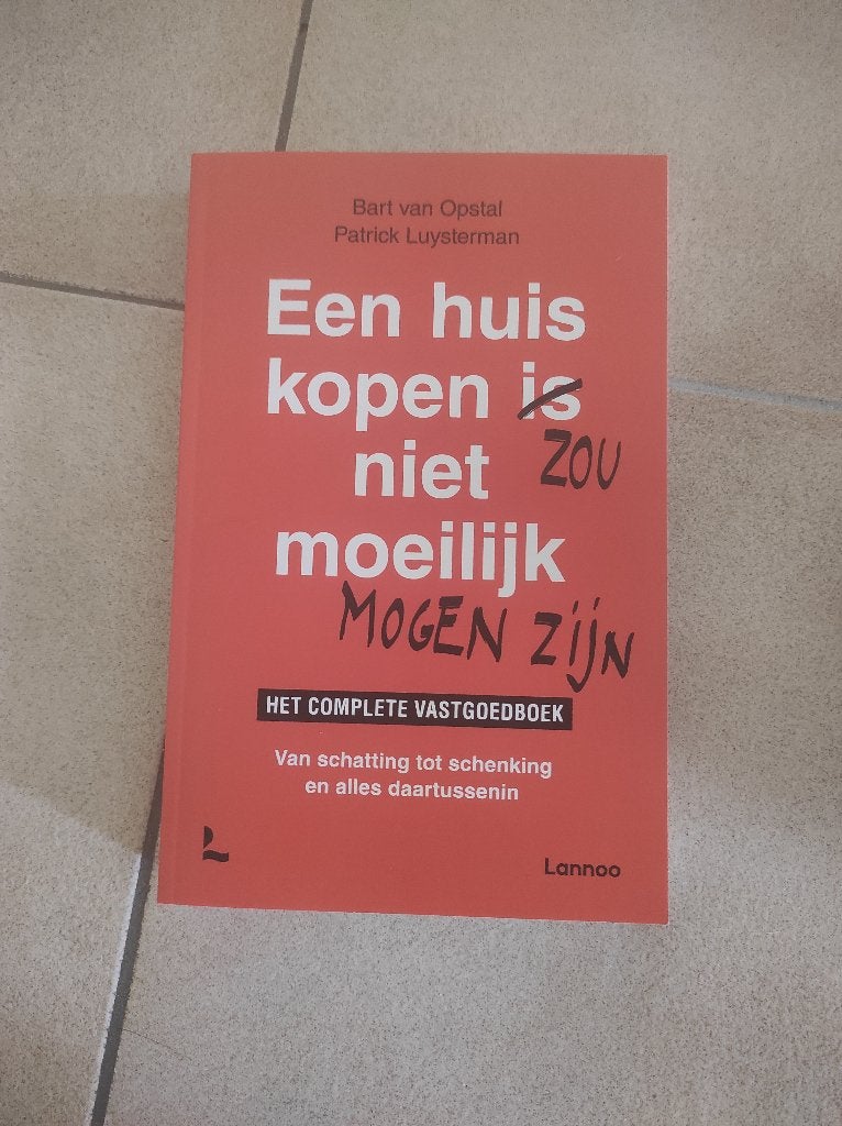 Een huis kopen zou niet moeilijk mogen zijn, Boeken, Advies, Hulp en Training, Ophalen, Gelezen, Bart van Opstal, Patrick Luysterman