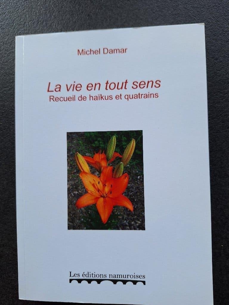La vie en tout sens - recueil de haïkus et quatrains - Damar, Un auteur, Michel Damar, Comme neuf, Enlèvement