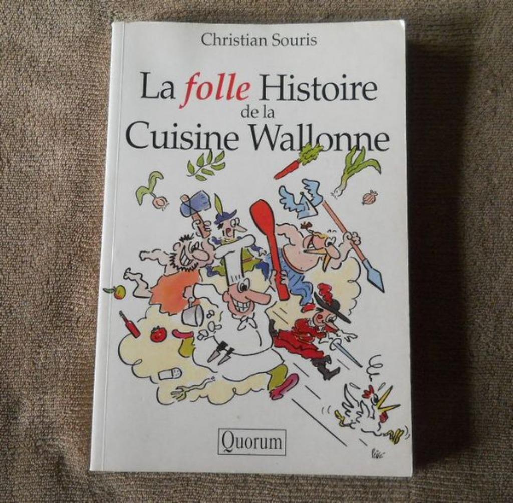 La Folle Histoire De Cuisine Wallonne (Christian Souris), Enlèvement ou Envoi, Utilisé, Pays-Bas et Belgique