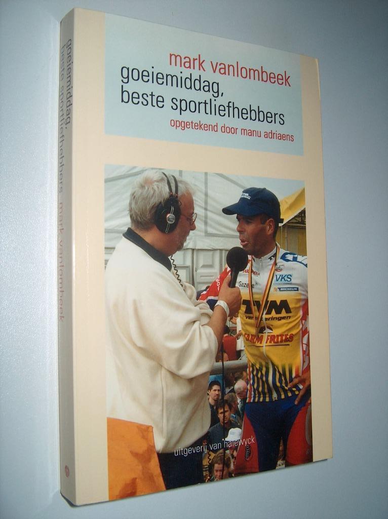 Mark Vanlombeek - Goeiemiddag beste sportliefhebbers, Lopen en Fietsen, Ophalen of Verzenden, Zo goed als nieuw, Vanlombeek - Adriaens
