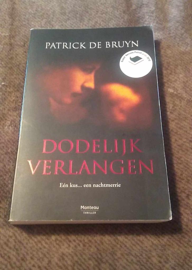 dodelijk verlangen Patrick De Bruyn, Livres, Thrillers, Enlèvement ou Envoi