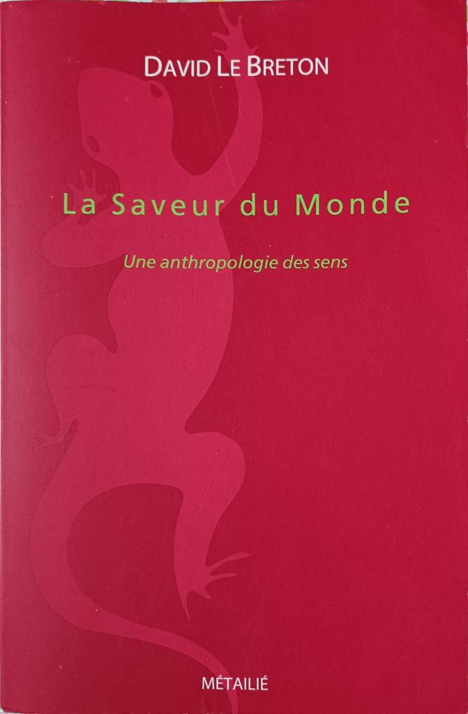 La saveur du monde, Une anthropologie des sens :D. Le Breton, Ophalen of Verzenden, Gelezen, Metafysica of Natuurfilosofie, David le Breton