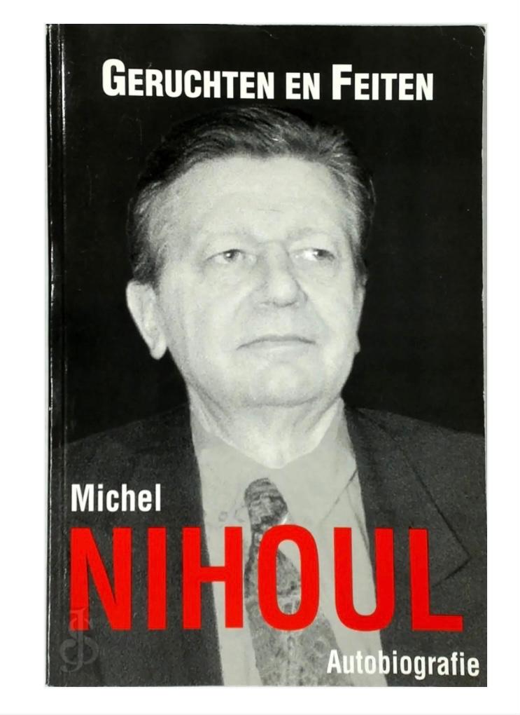 Autobiografie Michel Nihoul Geruchten en Feiten, Boeken, Ophalen of Verzenden