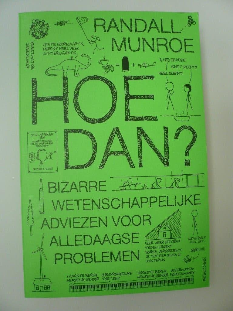 Randall Munroe: Hoe dan? Bizarre wetenschappelijke adviezen, Ophalen, Randall Munroe, Zo goed als nieuw, Natuurwetenschap