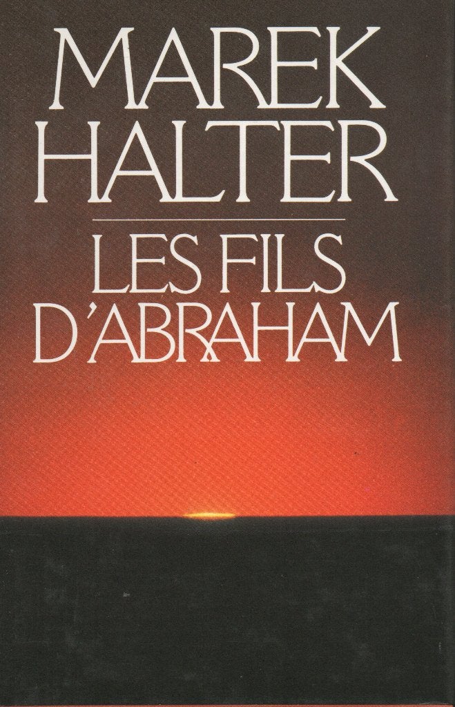 LES FILS D'ABRAHAM - MAREK HALTER (ROMAN), Livres, Langue | Français, Enlèvement ou Envoi, Fiction, Comme neuf, Marek Halter