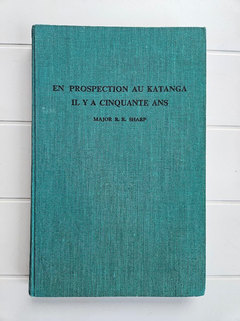En prospection au Katanga il y a cinquante ans, Livres, Enlèvement ou Envoi, Utilisé, R. Sharp