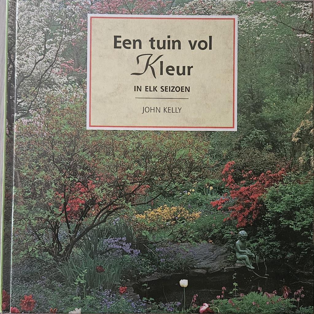 Een tuin vol kleur in elk seizoen - John Kelly - 1989, John Kelly, Ophalen of Verzenden, Zo goed als nieuw, Tuinieren en Tuinplanten
