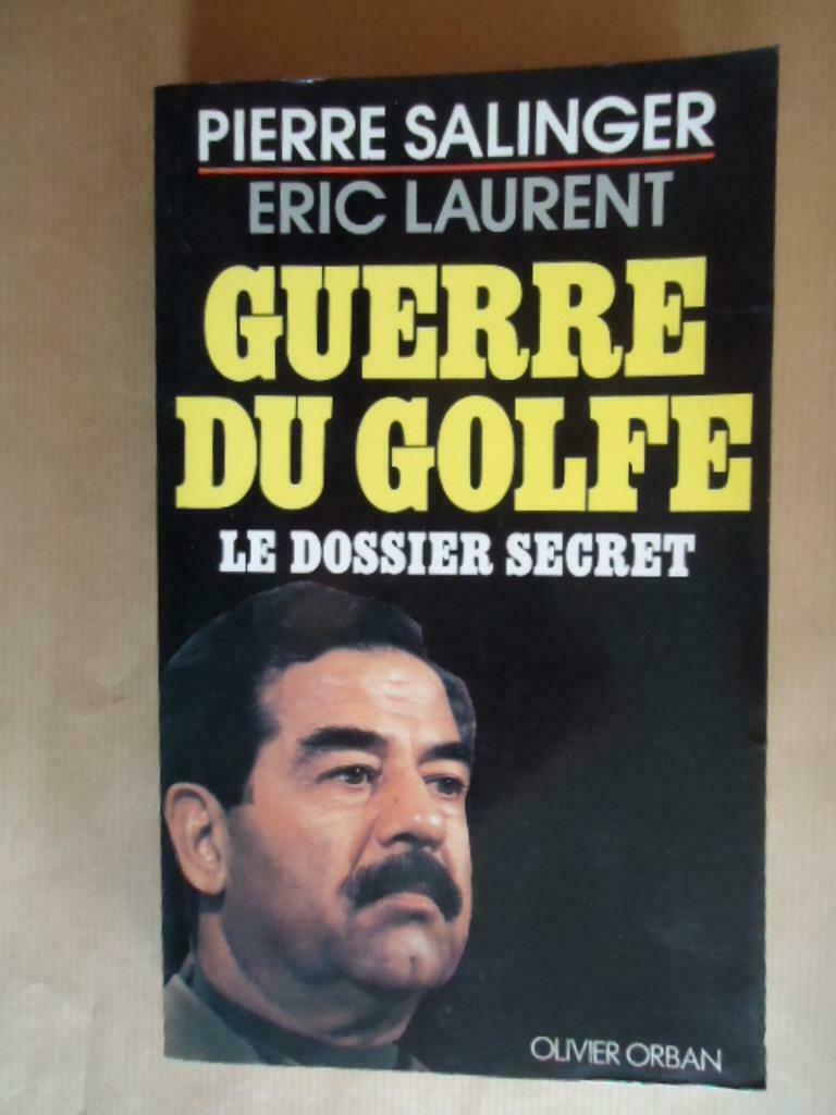 PIERRE SALINGER ERIC LAURENT GUERRE DU GOLFE LE DOSSIER SECR, Enlèvement ou Envoi, Utilisé