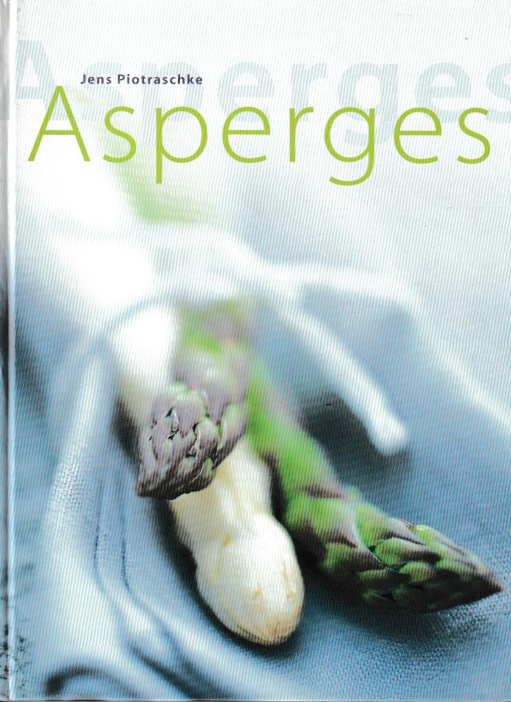 Boek : "Asperges"- Jens Piotraschke., Envoi, Entrées et Soupes