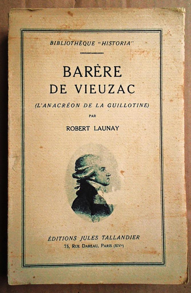 Barère de Vieuzac : l'Anacréon de la Guillotine - 1929, Gelezen, Robert Launay (18.. -19.), Ophalen of Verzenden, Politiek
