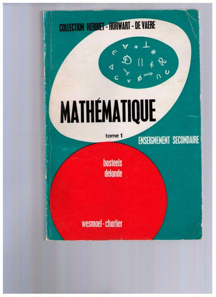MATHEMATIQUE T.1 - Bosteels & Delande . Ed. Wesmael-Charlier, Gelezen, ASO, Bosteels & Delande, Wiskunde A