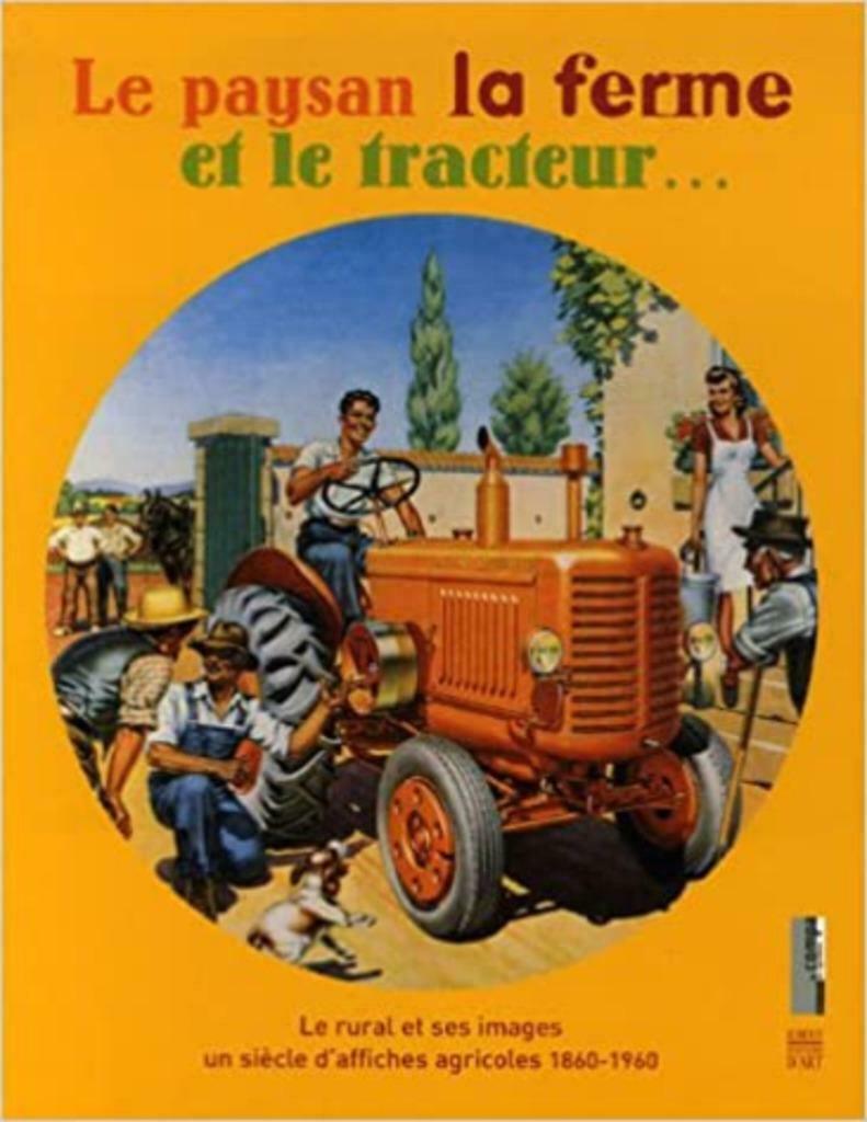 Le paysan, la ferme et le tracteur un siècle d'affiches, Enlèvement ou Envoi, Utilisé, Autres sujets/thèmes