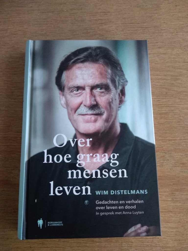 Over hoe graag mensen leven / Wim Distelmans, Boeken, Ophalen, Nieuw