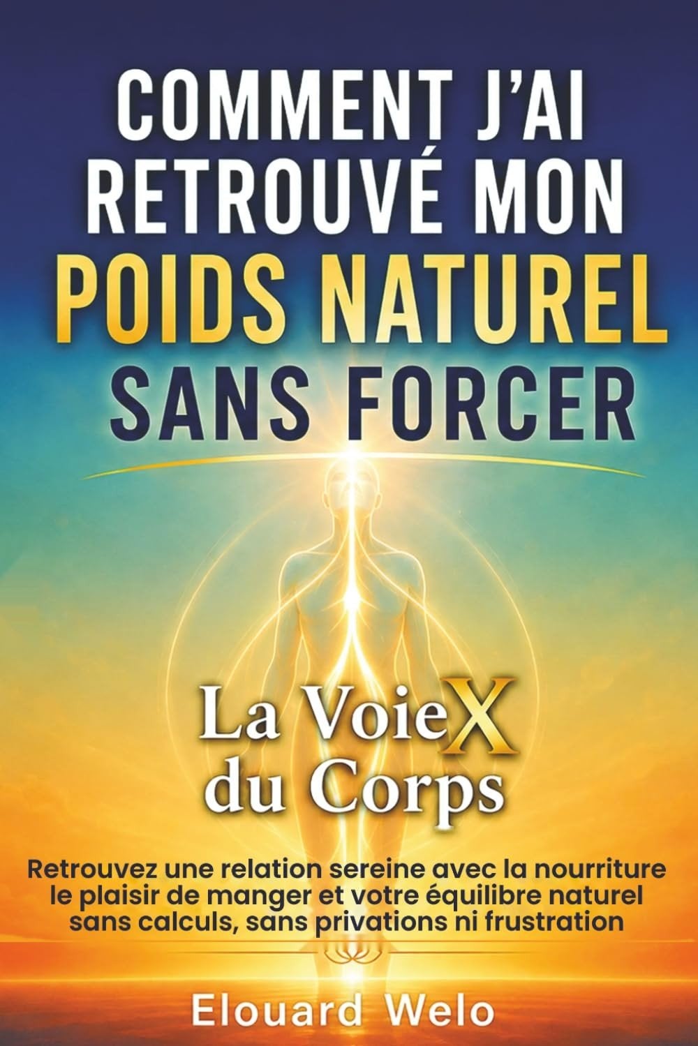 Perdre du poids autrement - La VoieX du Corps, Ophalen of Verzenden, Elouard Welo