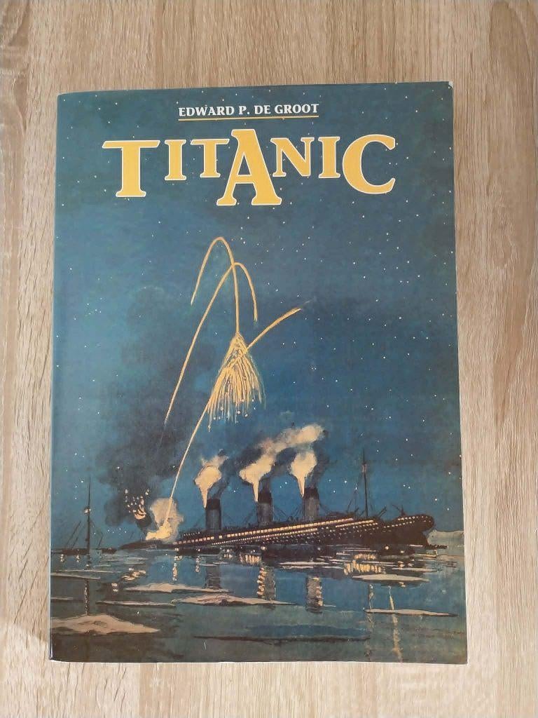 Titanic boek Edward P. De Groot, Boeken, Ophalen of Verzenden, Gelezen, Edward P. De Groot, Overige gebieden