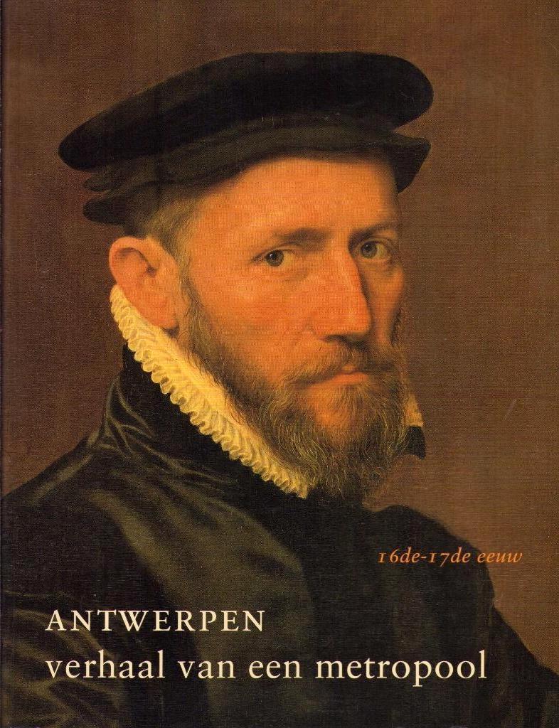 Antwerpen, verhaal van een metropool 16de-17de eeuw, Boeken, Diverse auteurs, Ophalen of Verzenden, Zo goed als nieuw, 17e en 18e eeuw