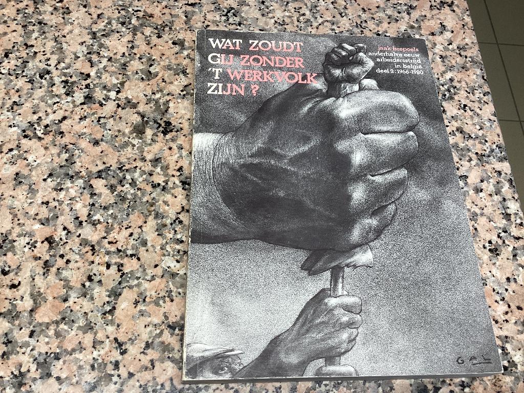 Wat zoudt gij zonder ‘t werkvolk zijn ? Jaak Brepoels ,, Boeken, Ophalen of Verzenden, Gelezen, Maatschappij en Samenleving