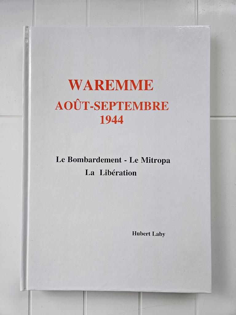 Waremme augustus-september 1944: Het bombardement - De, Boeken, Tweede Wereldoorlog, Hubert Laby, Ophalen of Verzenden, Zo goed als nieuw