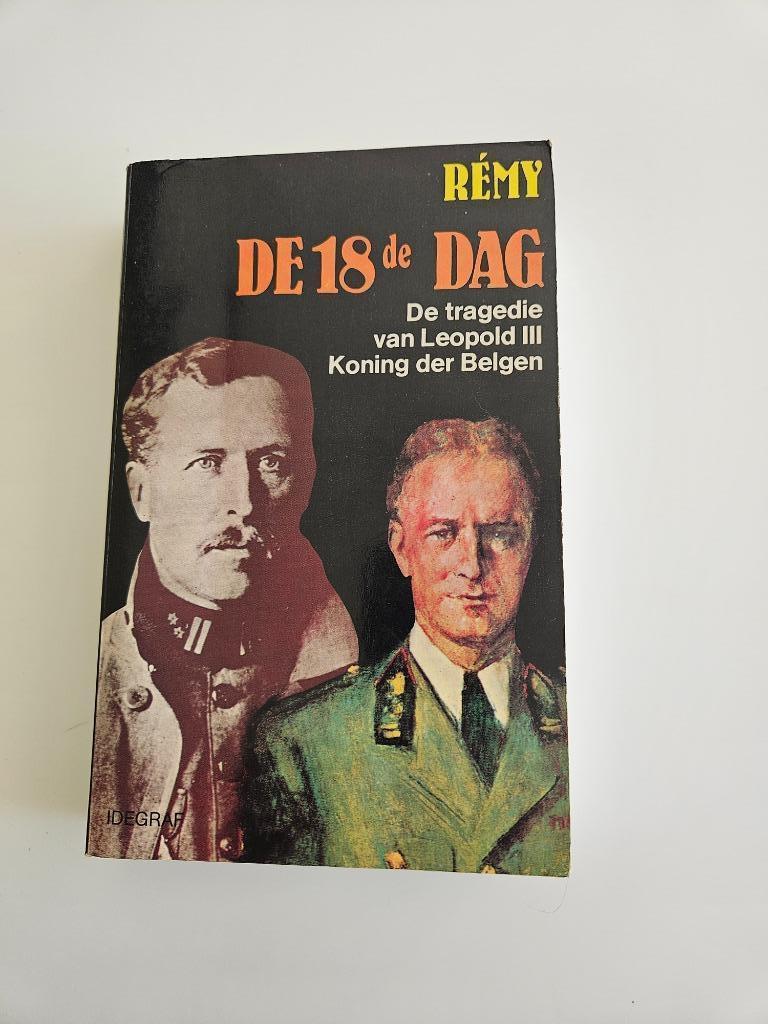 De 18de dag - De Tragedie van Leopold III, Koning der Belgen, Boeken, Rémy, Ophalen of Verzenden, Algemeen, Tweede Wereldoorlog
