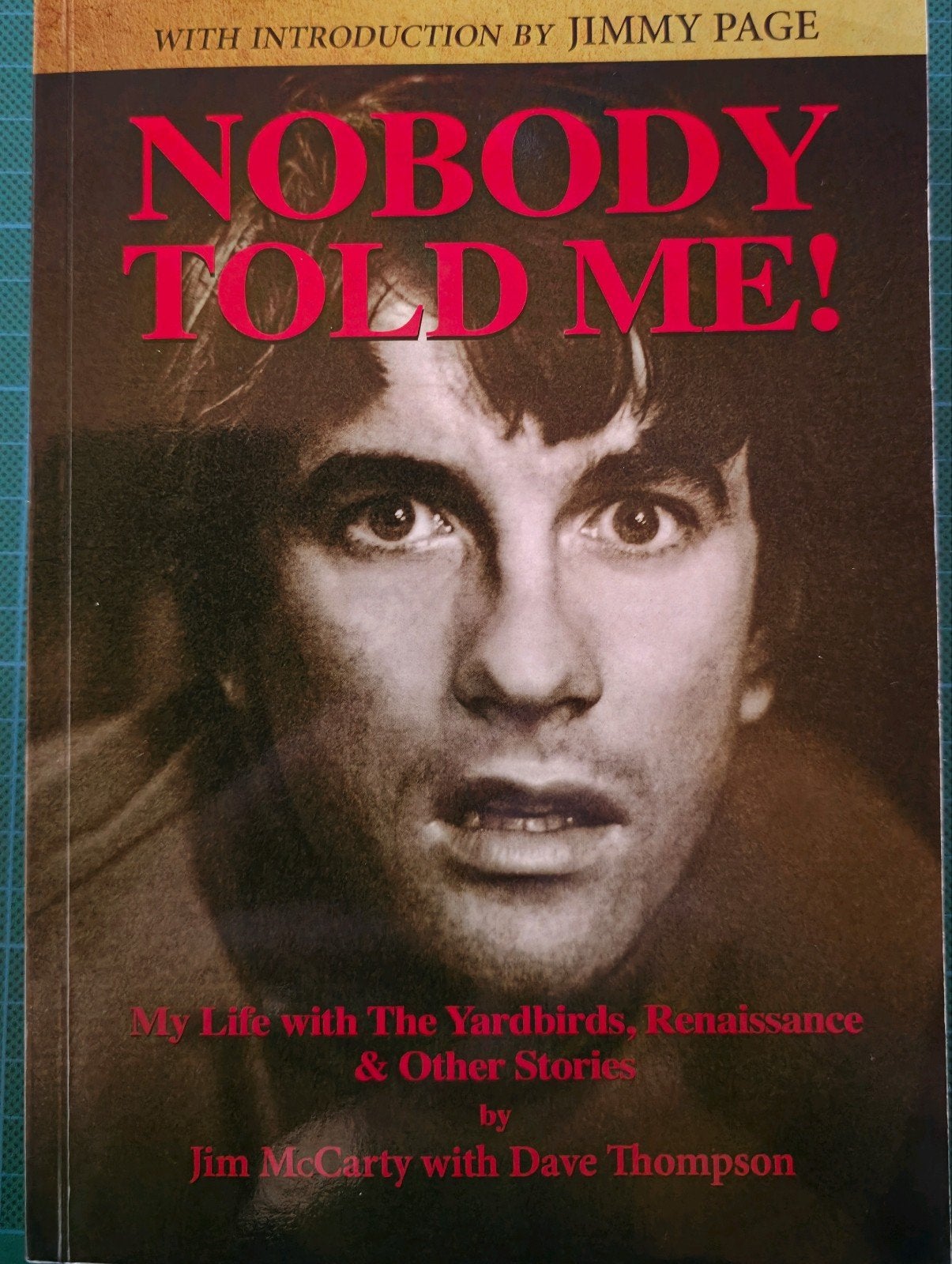 Nobody told me Jim McCarty, biographie The Yardbirds 2018, Livres, Enlèvement ou Envoi, Comme neuf, Artiste