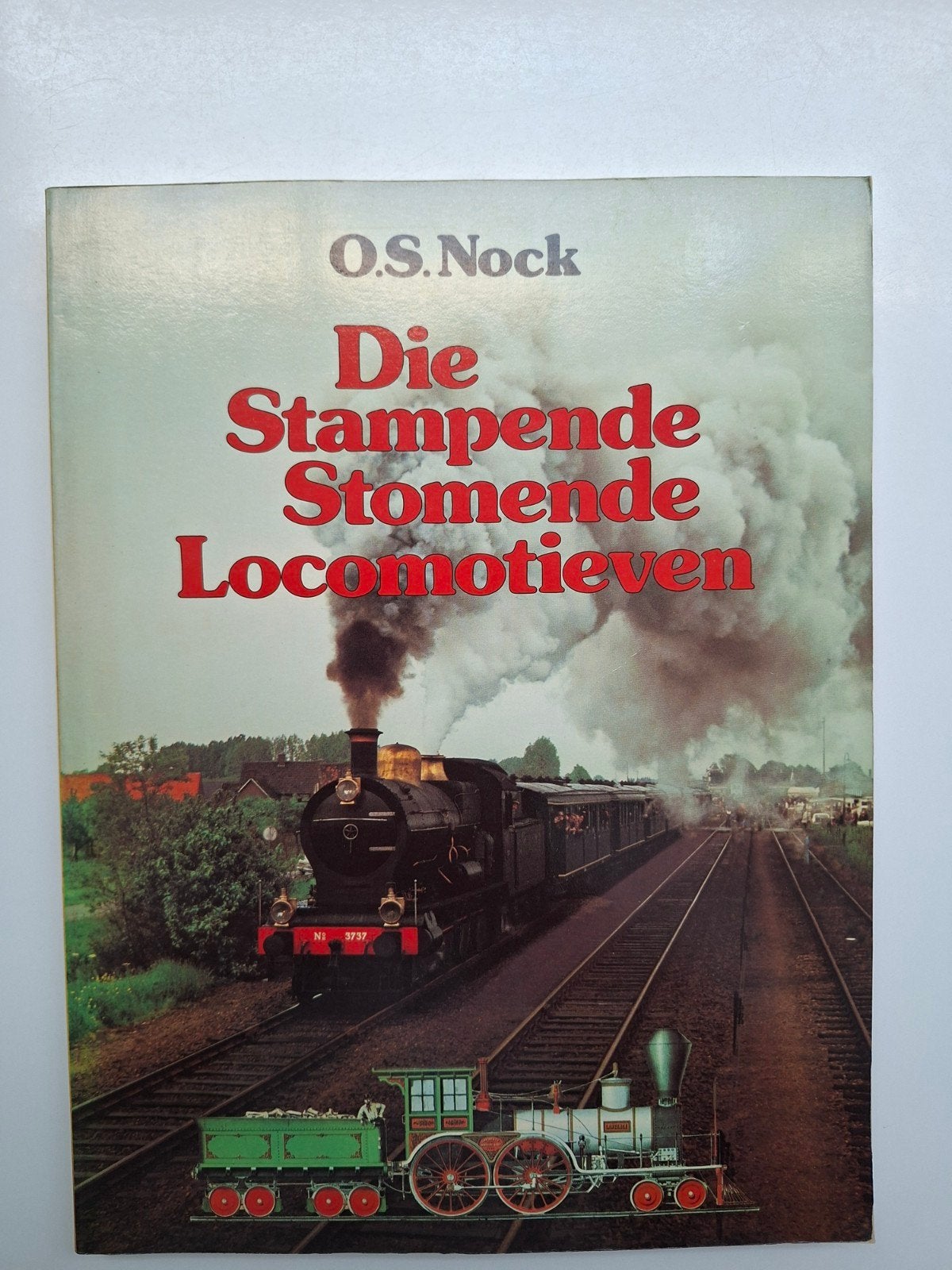 Die stampende stomende Locomotieven, 1976, Boeken, Vervoer en Transport, Ophalen of Verzenden, Gelezen, O.S. Nock, Trein